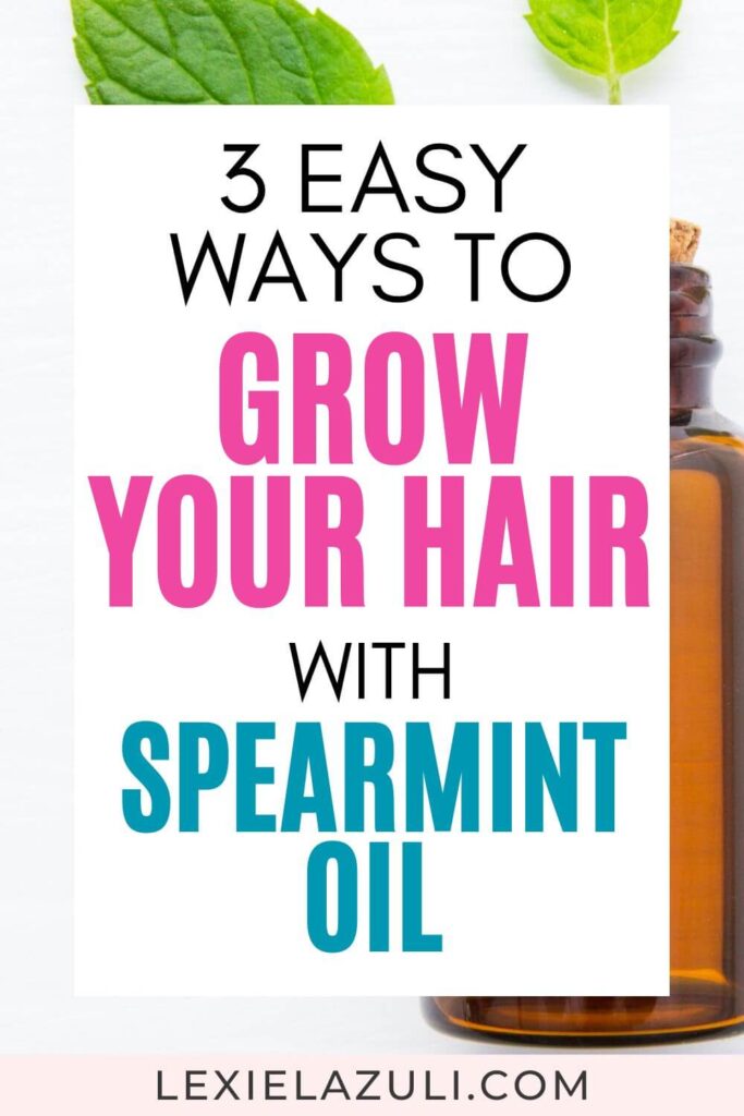 bottle of hair growth oil and spearmint leaves with text overlay: "3 easy ways to grow your hair with spearmint oil"