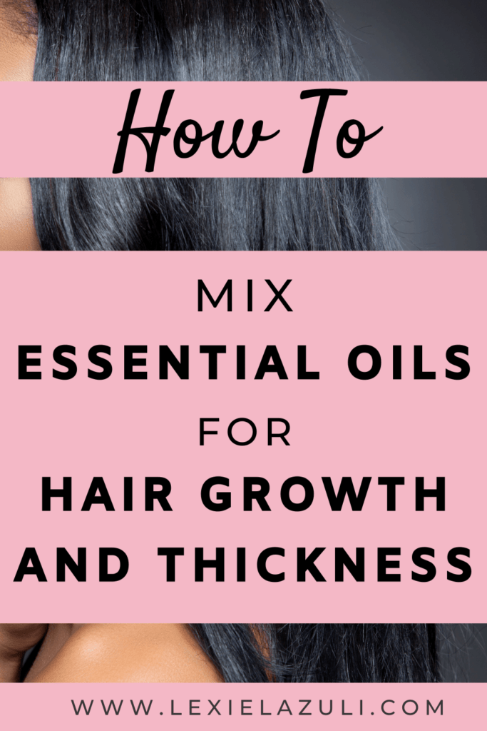how to mix essential oils for hair growth and thickness pinterest pin