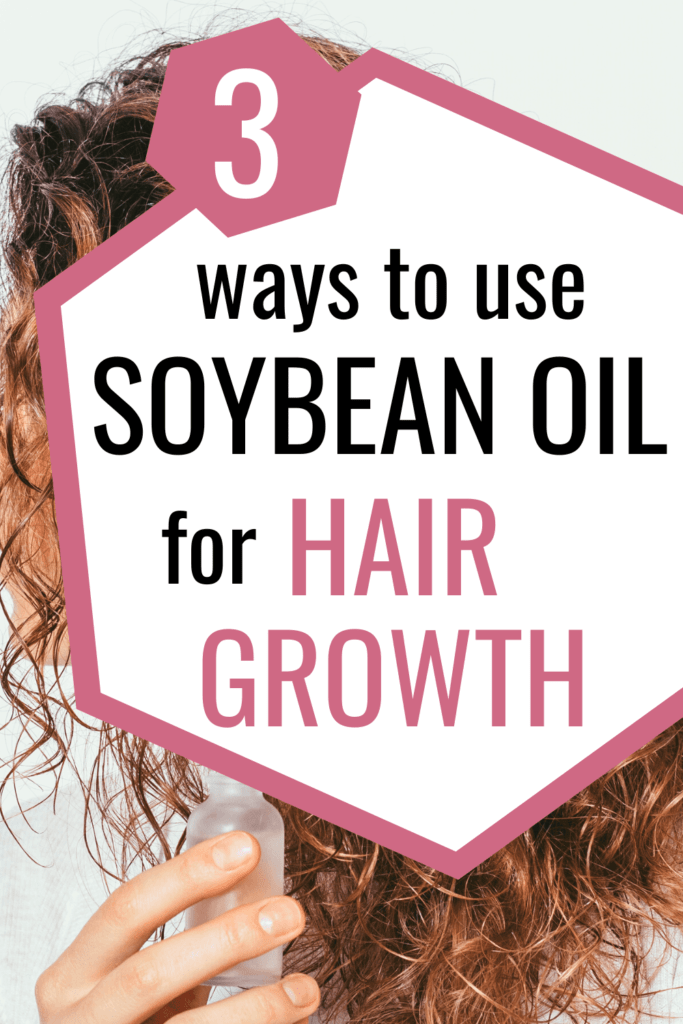 3 ways to use soybean oil for hair growth pinterest pin graphic