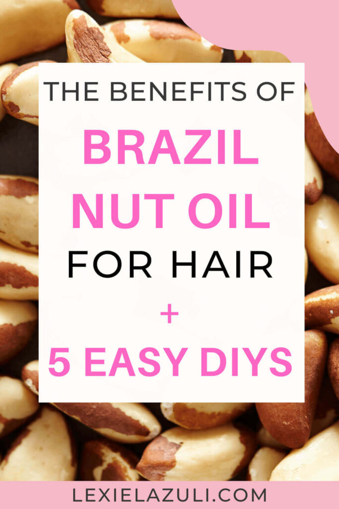 the benefits of brazil nut oil for hair + 5 easy DIYS with background of whole brazil nuts