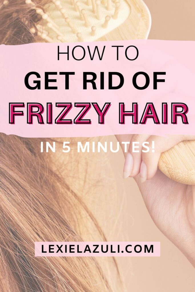 how to get rid of frizzy hair in 5 minutes Pinterest pin