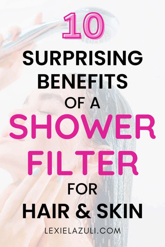 the benefits of a shower filter for hair and soft skin