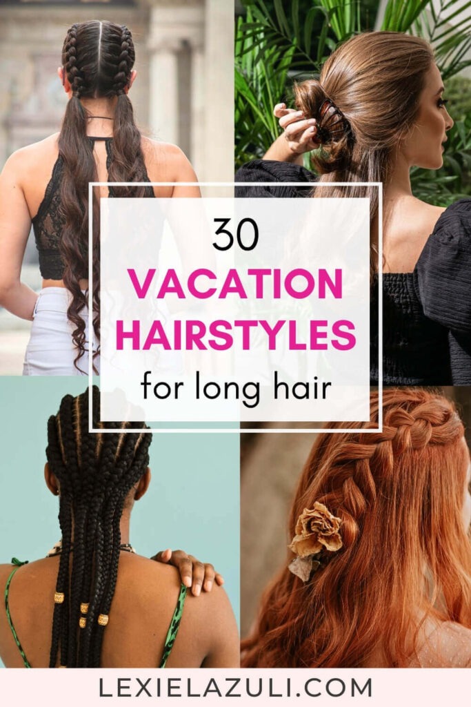 vacation hairstyles for long hair