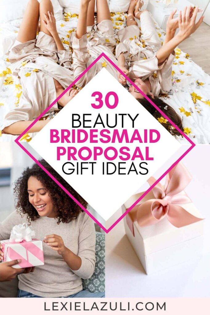 3 background photos of women in matching robes, woman receiving gift, and white gift box. text overlay: 30 bridesmaid proposal gift ideas