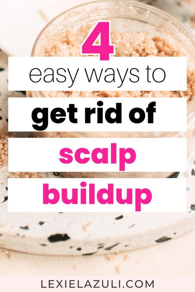 glass jar of scalp scrub with text overlay: "4 easy ways to get rid of scalp buildup"