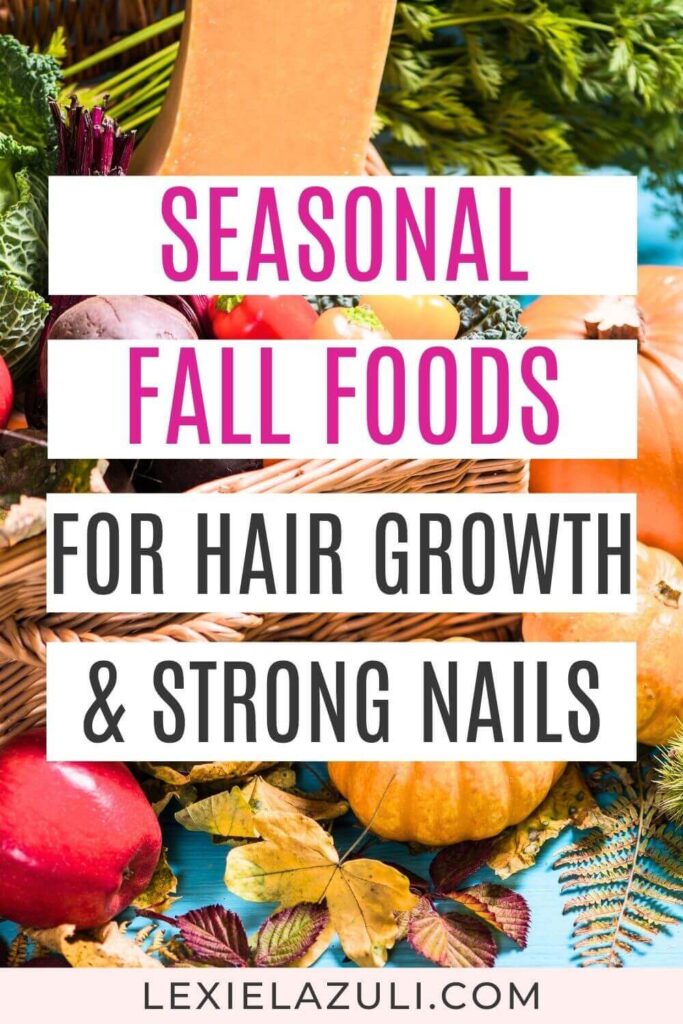 fall produce food with text overlay: "seasonal fall foods for hair growth and strong nails"